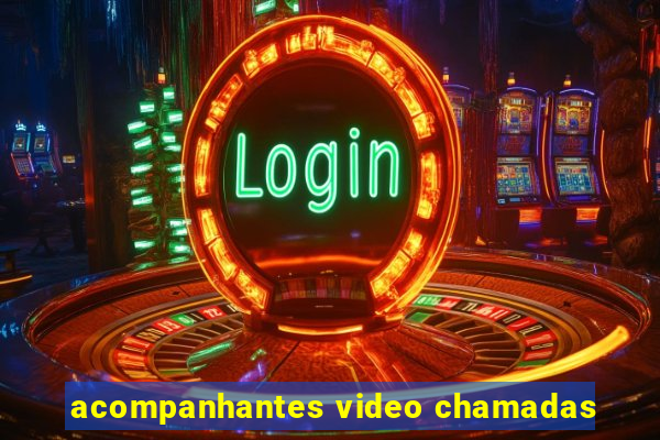 acompanhantes video chamadas